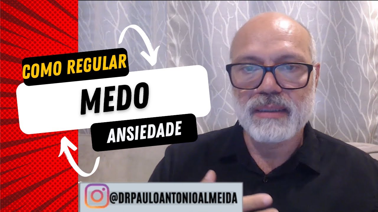 COMO REGULAR E CONTROLAR O MEDO E A ANSIEDADE? - YouTube