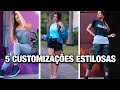 5 CUSTOMIZAÇÕES ESTILOSAS E MUITO FÁCEIS!