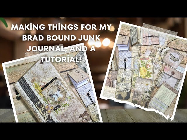 Making Things for my NEW BRAD BOUND JUNK JOURNAL and a TUTORIAL