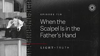 When the Scalpel Is in the Father’s Hand