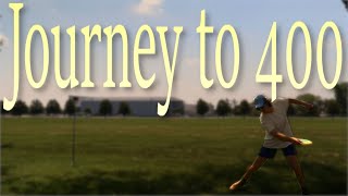 How Long Does It Take To Throw 400 Feet? | Journey to 400 Ep. 1
