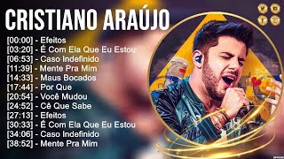 C r i s t i a n o A r a ú j o ~ TOP MÚSICAS SERTANEJO MELHORES 2023, AS MAIS TOCADAS, CD Complet