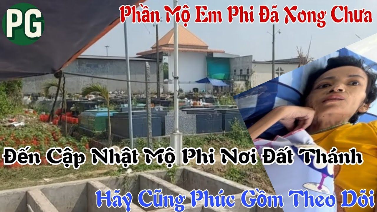 17/01/2026 Đến Cập Nhật Phần Mộ Phi Nơi Đất Thánh Phần Mộ Em Phi Đã Xong Chưa Theo Chân Phúc Gồm Nè