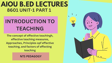 Introduction to teaching,principles,Approaches|UNIT 1-8601 |PART 1|AIOU B.ED|LECTURES|NTS|Pedagogy