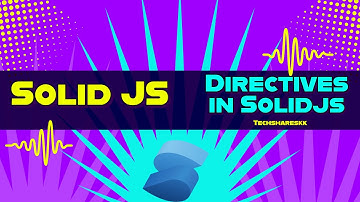 Directives in Solid JS | Solid JS tutorials | Part 30