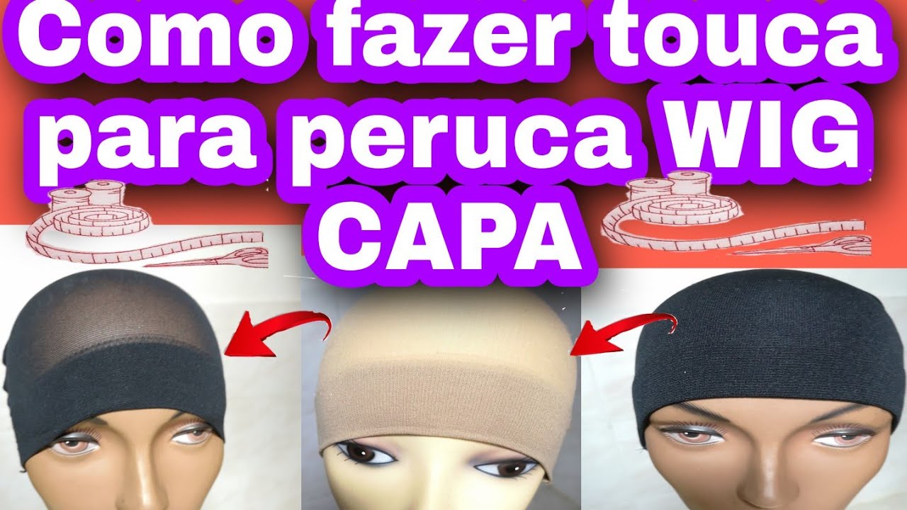Como fazer touca WIG CAPA, PASSO A PASSO. - YouTube