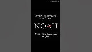 NOAH Mimpi Yang Sempurna New Version x Mimpi Yang Sempurna Original
