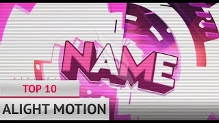 🔧 2D 🔧 TOP 10 ALIGHT MOTION / ANDROID INTRO TEMPLATES