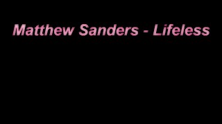 Matthew Sanders - Lifeless