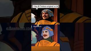 I-Van El Trolazo Original Vs Ia