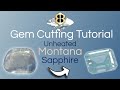 Gem Cutting Tutorial: Unheated Montana Sapphire