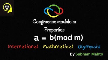 Properties of Congruence Modulo m | Number Theory for Olympiad, JEE, JAM, GATE, CSIR-NET | Subham