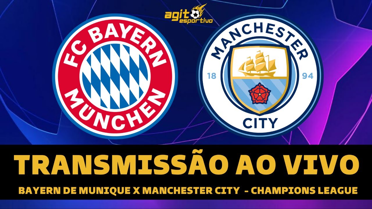 MANCHESTER CITY X BAYERN DE MUNIQUE TRANSMISSÃO AO VIVO DIRETO DA