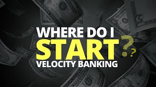 🔴 Velocity Banking: "How or Where Do I Start?