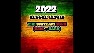 The Uniteam Song(Bbm Sara)By Sean Al(2022 Reggae Remix)