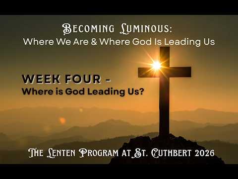 Week Four Luminous Lenten Program