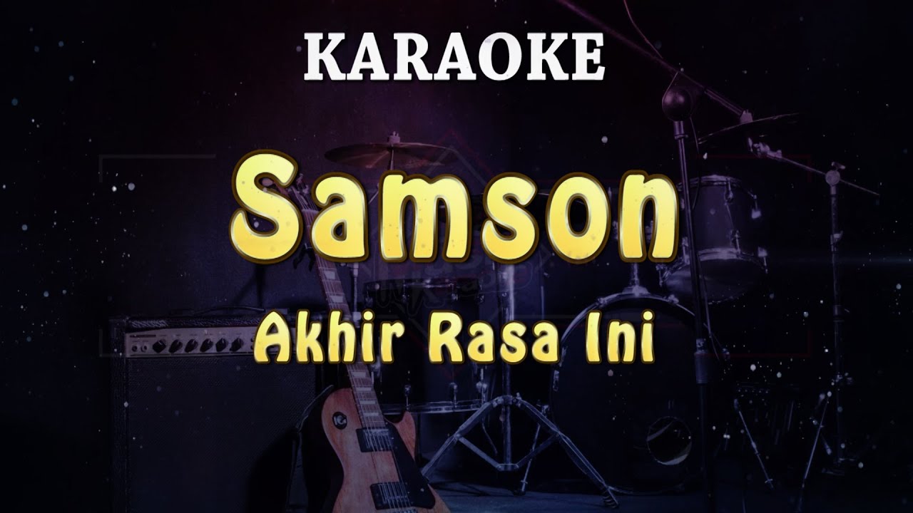 Samsons - Akhir Rasa Ini | KARAOKE - YouTube