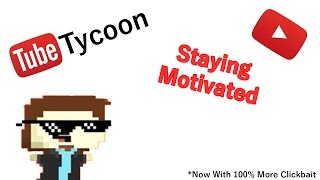 Staying Motivated - Tube Tycoon (Let's Play | Gameplay) Episode 3