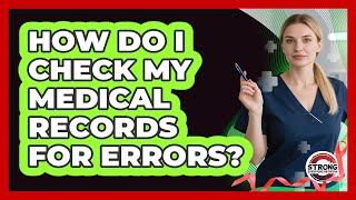 How Do I Check My Medical Records For Errors?