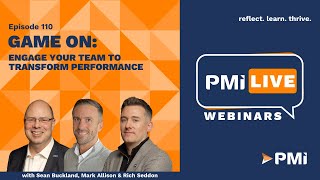PMI LIVE: Game On - Engage Your Team to Transform Performance