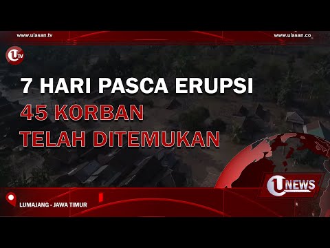 TUJUH HARI PASCA ERUPSI, 45 KORBAN TELAH DITEMUKAN  |  U-NEWS