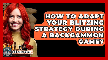 How To Adapt Your Blitzing Strategy During A Backgammon Game? - The Board Game Xpert