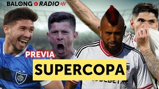 Previa Supercopa / Colo Colo busca 9 - Cap. 231 BalongRadio