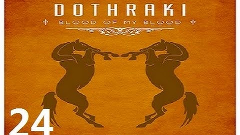 Crusader Kings 2: Game of thrones mod- Dothraki Part 24