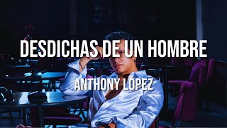 Anthony López - Desdichas De Un Hombre Lyric Video