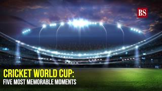 Cricket World Cup: Five Most Memorable Moments