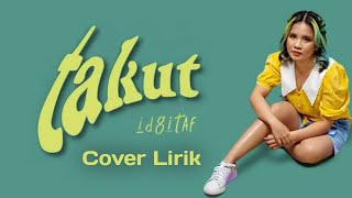 IDGITAF - Takut | Cover by Dwiki CJ (Cover Lirik)
