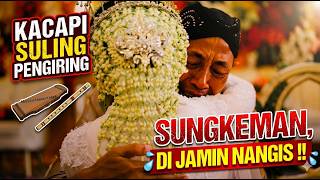 KACAPI SULING PENGIRING SUNGKEMAN !! DIJAMIN NANGIS