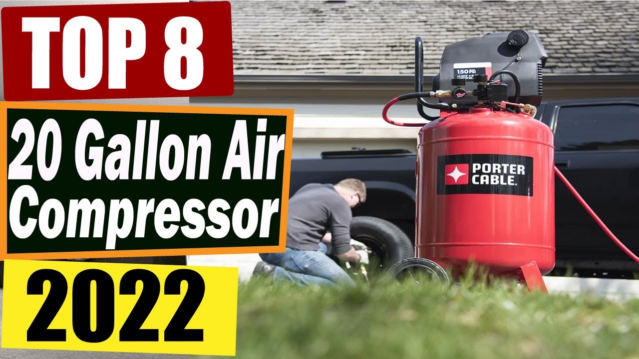 The 8 Best 20 Gallon Air Compressors in 2022- Reviews & Buying Guide.