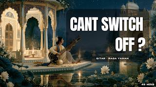 Still Wired After Work? Raag Yaman Sitar to Unwind & De-Stress (45 Min)
