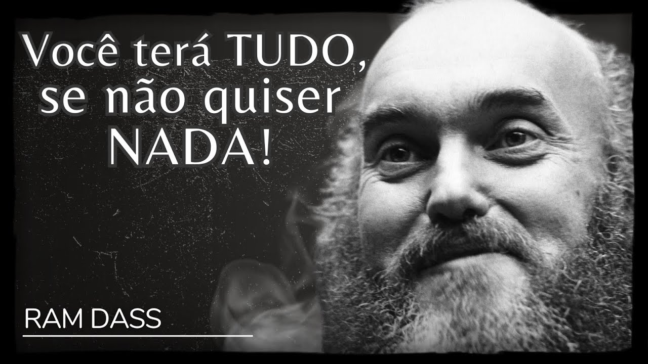 O mais requintado paradoxo: não queira TER e TERÁ! - Ram Dass