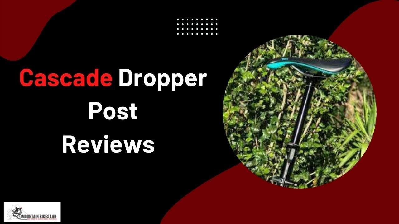 Cascade Dropper Post Reviews