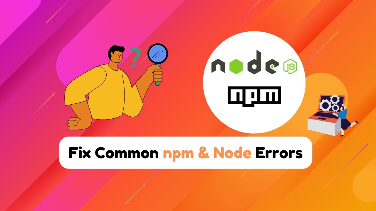Fix Common npm & Node Errors | Build Issues