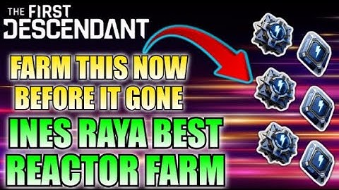 Best Reactor Farm For Ines Raya | Season 2 | The First Descendant