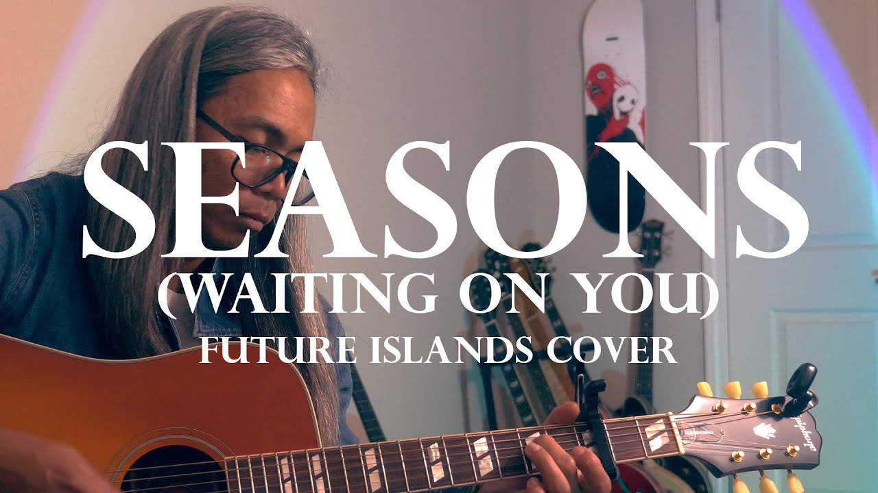 Seasons (Waiting on You) Future Islands Cover YouTube