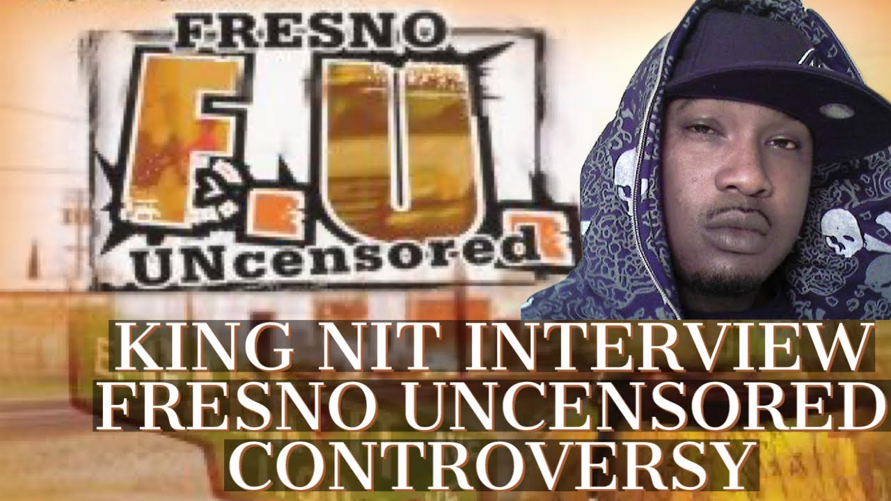 THE FRESNO UNCENSORED CONTROVERSY….INTERVIEW WITH @KingNitTV TALKS