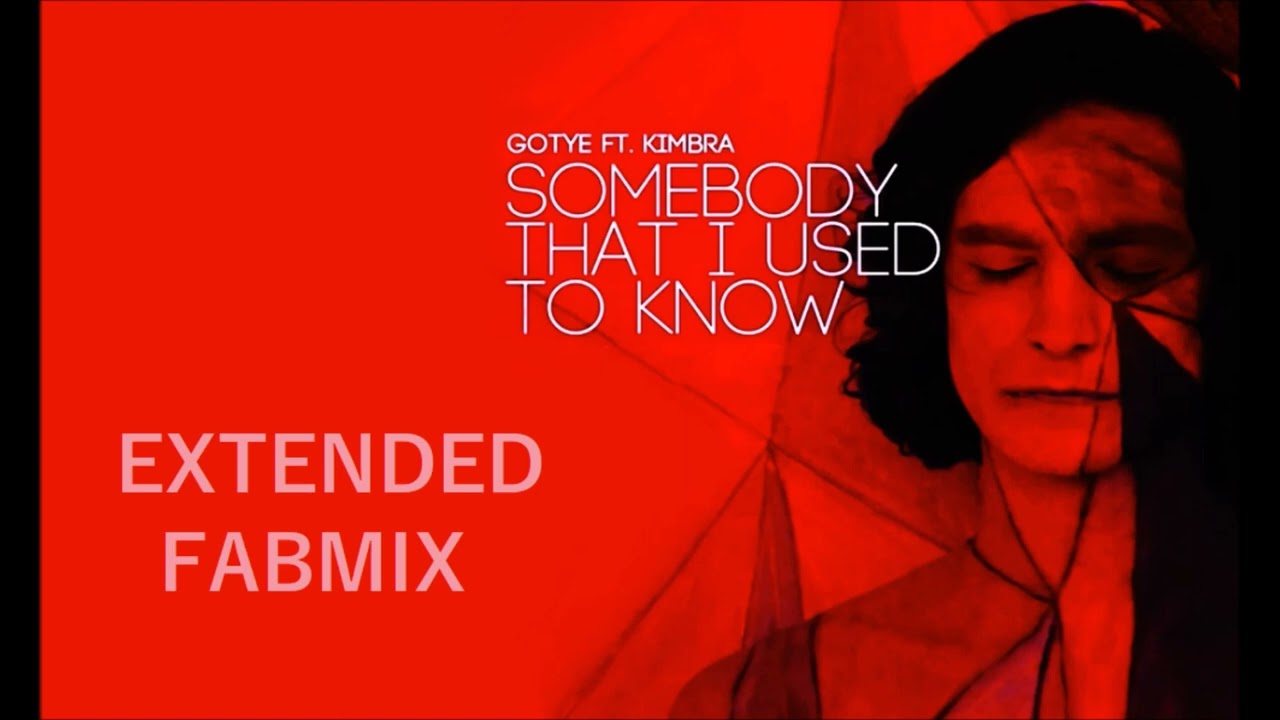 Gotye feat  Kimbra - Somebody That I Used To Know  -  Extended Fabmix 2011