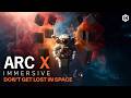 ARC X Immersive - Don’t Get Lost in Space