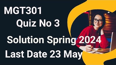 MGT301 Quiz No 3 Solution Spring 2024 | mgt301 quiz 3 solution spring 2024 | mgt301 quiz 3 2024