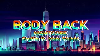 Nightcore  Body Back gryffin Ft Maia Wright