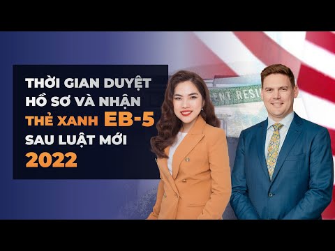 EB-5 Sau Luật Mới 2022: Mất Bao Lâu Để Duyệt Hồ Sơ Và Nhận Thẻ Xanh