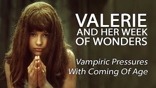 Valerie And Her Week Of Wonders - Vampiric Pressures With Coming Of Age