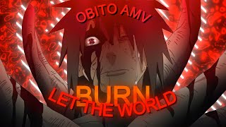 [4K] Obito Uchiha「AMV/EDIT」(Let the World burn)