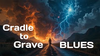 Cradle to Grave A hard hitting blues ballad about staying true walking tall and never backing down
