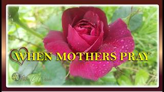 WHEN MOTHERS PRAY