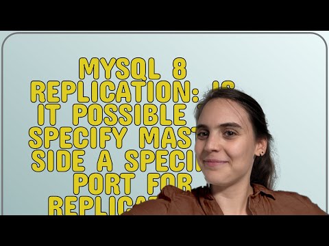 Dba: MySQL 8 replication: is it possible to specify master side a specific port for replication, ...